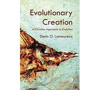 Evolutionary Creation: A Christian Approach to Evolution
