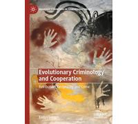 Evolutionary Criminology and Cooperation: Retribution, Reciprocity, and Crime (Palgrave's Frontiers in Criminology Theory)