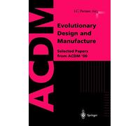 Evolutionary Design and Manufacture: Selected Papers from ACDM ’00