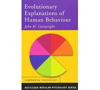 Evolutionary Explanations of Human Behaviour (Routledge Modular Psychology)