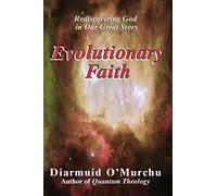 EVOLUTIONARY FAITH: Rediscovering God in Our Great Story