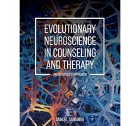 Evolutionary Neuroscience in Counseling and Therapy: An Integrated Approach