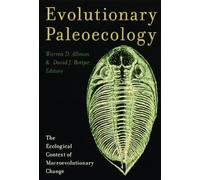 Evolutionary Paleoecology - The Ecological Context of Macroevolutionary Change
