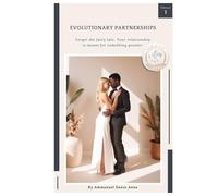 Evolutionary Partnerships: Forget the fairy tale. Your relationship is meant for something greater. (Luminous Holonics - A Solution to the Meta-Crisis)