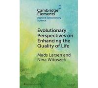 Evolutionary Perspectives on Enhancing Quality of Life (Elements in Applied Evolutionary Science)