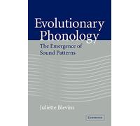 Evolutionary Phonology: The Emergence of Sound Patterns