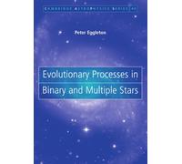 Evolutionary Processes in Binary and Multiple Stars: 40 (Cambridge Astrophysics, Series Number 40)
