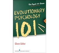 Evolutionary Psychology 101 (The Psych 101 Series)