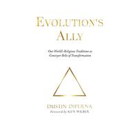 Evolution's Ally: Our World's Religious Traditions as Conveyor Belts of Transformation