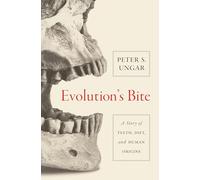 Evolution's Bite: A Story of Teeth, Diet, and Human Origins