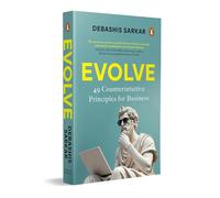 Evolve 49 Counterintuitive Principles for Business