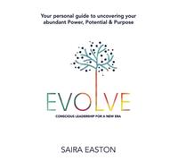 Evolve: Conscious Leadership For A New Era