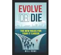 Evolve or Die: The New Rules for Your IT Career
