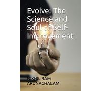 Evolve: The Science and Soul of Self-Improvement