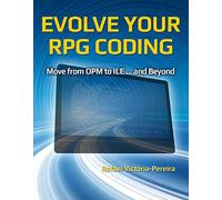 Evolve Your RPG Coding: Move from OPM to ILE ... and Beyond