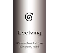 Evolving: A Spiritual Guide for Living