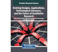 Evolving Designs, Applications, Technological Advances, and the Future of Qualitative Research