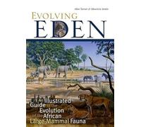 Evolving Eden - An Illustrated Guide to the Evolution of the African Large-Mammal Fauna