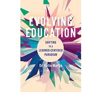 Evolving Education: Shifting to a Learner-Centered Paradigm