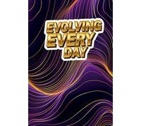 Evolving Every Day: A Hardcover Journal for Everyday Creativity: 200 Blank Sheets for Writing, Drawing, and Reflection - Sturdy and Elegant for Long-Term Use