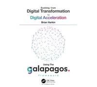 Evolving from Digital Transformation to Digital Acceleration Using The Galapagos Framework