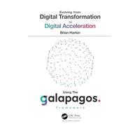 Evolving from Digital Transformation to Digital Acceleration Using The Galapagos Framework