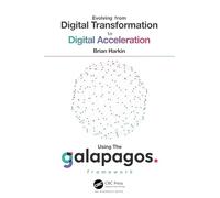Evolving from Digital Transformation to Digital Acceleration Using The Galapagos Framework
