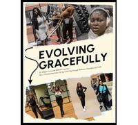 Evolving Gracefully: My Weight-Loss and Wellness Journey How I Transformed from 132 kg to 83.9 kg through Balance, Discipline and Faith