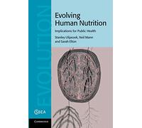 Evolving Human Nutrition: Implications For Public Health: 64 (Cambridge Studies in Biological and Evolutionary Anthropology, Series Number 64)