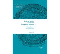 Evolving Identity Politics and Cross-Strait Relations: Bridging Theories of International Relations and Nationalism (New Perspectives on Chinese Politics and Society)