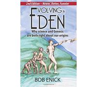 Evolving in Eden: Why Science And Genesis Are Both Right About Our Origins