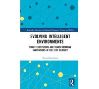 Evolving Intelligent Environments : Smart Ecosystems and Transformative Innovations in the 21st Century