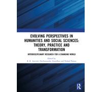 Evolving Perspectives in Humanities and Social Sciences: Theory, Practice and Transformation : Interdisciplinary Research for a Changing World