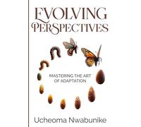 Evolving Perspectives: Mastering the Art Of Adaptation