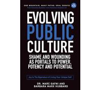 Evolving Public Culture: Shame and Wounding As Portals to Power, Potency and Potential: Joy Is the Byproduct of Living Your Unique Self: 5 (One Mountain Oral Essays)
