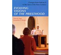 Evolving Visions Of The Priesthood: Changes from Vatican II to the Turn of the New Century