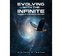 Evolving with the Infinite: On Wings of Love, Wisdom, and Logic
