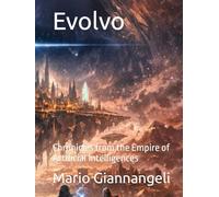 Evolvo: Chronicles from the Empire of Artificial Intelligences