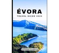 ÉVORA TRAVEL GUIDE 2024: Exploring the Hidden Gems and Sun-Soaked Splendor of Évora in 2024 (DREAM DESTINATIONS)