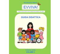 EVVIVA! Leggo e scrivo anch'io con il metodo fono-sillabico VILLANO GUIDA DIDATTICA (EVVIVA! Leggo e scrivo anch’io con il metodo fonosillabico Villano - COLLANA VERDE)