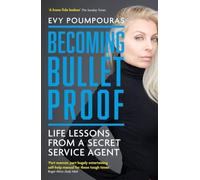 Evy Poumpouras - Becoming Bulletproof Life Lessons from a Secret Ser - H245z