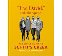 Ew, David, and Other Schitty Quotes: The Little Guide to Schitt's Creek: The Little Guide to Schitt's Creek: 4 (The Little Book of...)