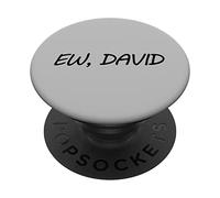 Ew, David Funny Pop Culture Fan Quote Funny Ew, David PopSockets Swappable PopGrip
