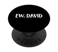 Ew David | Pop Culture PopSockets Adhesive PopGrip
