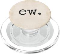 Ew. Gross. Disgust Expression Typewriter Font Statement Fun PopSockets PopGrip for MagSafe