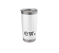 Ew. Gross. Disgust Expression Typewriter Font Statement Fun Stainless Steel Insulated Tumbler