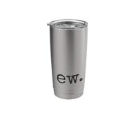 Ew. Gross. Disgust Expression Typewriter Font Statement Fun Stainless Steel Insulated Tumbler