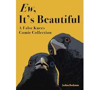 Ew, It's Beautiful: A False Knees Comic Collection