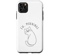 Ew Morning White Cat Sitting with Sad Face Not a Morning Cat Case for iPhone 11 Pro Max