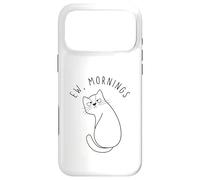 Ew Morning White Cat Sitting with Sad Face Not a Morning Cat Case for iPhone 17 Pro Max